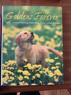 HARDCOVER TABLE BOOK GOLDENS FOREVER, TODD BERGER, FOR GOLDEN RETRIEVER LOVERS